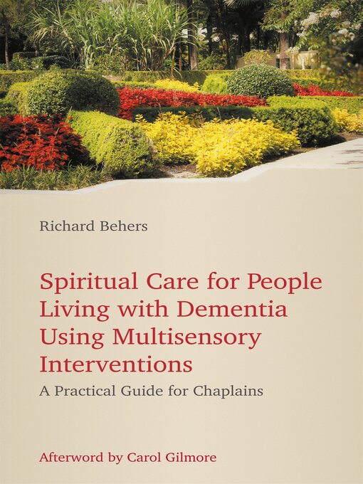 Title details for Spiritual Care for People Living with Dementia Using Multisensory Interventions by Richard Behers - Available
